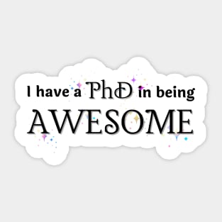 I have a PhD in being AWESOME Sticker